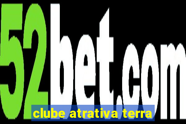 clube atrativa terra